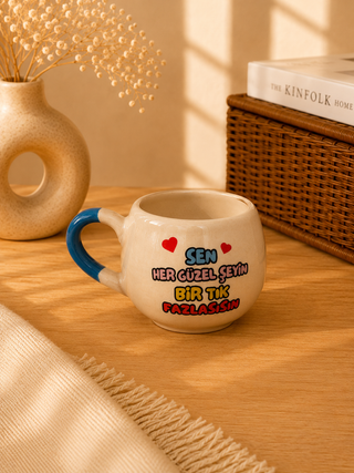 Keramiktasse „Sen Her Güzel Şeyin Bir Tık Fazlasısın“